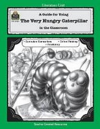 Enlarge image Cover: A Guide for Using the Very Hungry Caterpillar in the Classroom - TEACHER CREATED RESOURCES