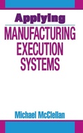 Cover: Applying Manufacturing Execution Systems - CRC Press