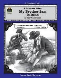 Enlarge image Cover: A Guide for Using My Brother Sam Is Dead in the Classroom - TEACHER CREATED RESOURCES