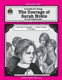 Enlarge image Cover: A Guide for Using the Courage of Sarah Noble in the Classroom - TEACHER CREATED RESOURCES