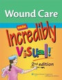 Cover: Wound Care Made Incredibly Visual! - Lippincott Williams and Wilkins