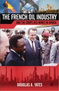 Cover: The French Oil Industry and the Corps des Mines in Africa - Africa Research & Publications