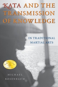 Enlarge image Cover: Kata and the Transmission of Knowledge - YMAA Publication Center