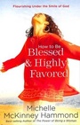 Cover: How to be Blessed & Highly Favored - Waterbrook Press (A Division of Random House Inc)