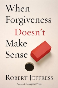 Enlarge image Cover: When Forgiveness Doesn't Make Sense - Waterbrook Press (A Division of Random House Inc)