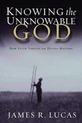 Cover: Knowing the Unknowable God - Waterbrook Press (A Division of Random House Inc)