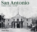 Cover: San Antonio Then and Now - Advantage Publishers Group