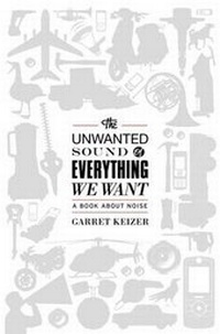 Enlarge image Cover: The Unwanted Sound of Everything We Want - PublicAffairs,U.S.
