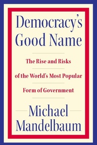 Enlarge image Cover: Democracy's Good Name - PublicAffairs