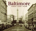 Cover: Baltimore Then & Now - Advantage Publishers Group