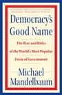Cover: Democracy's Good Name - PublicAffairs,U.S.