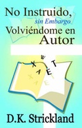 Cover: No Instruido, Sin Embargo Volviendome En Autor - Black Forest Press
