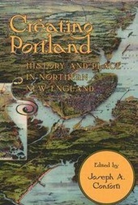 Enlarge image Cover: Creating Portland - University of New Hampshire Press