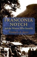 Cover: Franconia Notch and the Women Who Saved it - University of New Hampshire Press