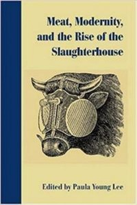 Enlarge image Cover: Meat, Modernism, and the Rise of the Slaughterhouse - University of New Hampshire Press