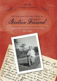 Enlarge image Cover: The Collected Writings of Beatrix Farrand - University Press of New England