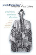 Cover: Jewish Dimensions in Modern Visual Culture - Brandeis University Press