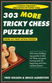 Enlarge image Cover: 303 More Tricky Chess Puzzles - Cardoza Publishing,U.S.