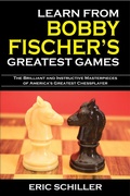 Cover: Learn from Bobby Fischer's Greatest Games - Cardoza Publishing
