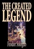 Cover: The Created Legend by Fyodor Sologub, Fiction, Literary - Wildside Press