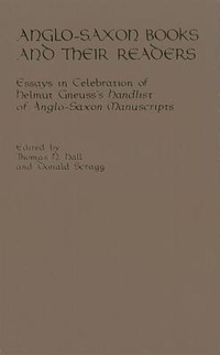 Enlarge image Cover: Anglo-Saxon Books and Their Readers - Medieval Institute Publications
