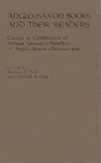 Enlarge image Cover: Anglo-Saxon Books and Their Readers - Medieval Institute Publications