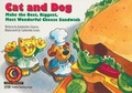 Cover: Cat and Dog Make the Best, Biggest, Most Wonderful Cheese Sandwich - Creative Teaching Press