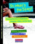 Cover: So, What's the Story? Teaching Narrative to Understand Ourselves, Others, and the World - Heinemann Educational Books,U.S.