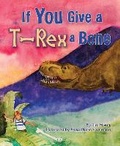 Cover: If You Give a T-Rex a Bone - Dawn Publications,U.S.