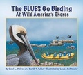 Cover: The Blues Go Birding at Wild America's Shores - Dawn Publications,U.S.