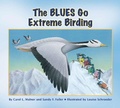 Cover: The Blues Go Extreme Birding - Dawn Publications,U.S.