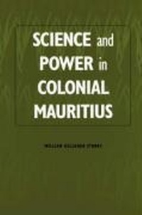 Enlarge image Cover: Science and Power in Colonial Mauritius - University of Rochester Press