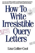 Cover: How to Write Irresistible Query Letters - Writer's Digest Books