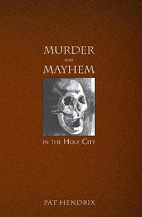 Abbildung von: Murder and Mayhem in the Holy City - Arcadia Publishing (SC)
