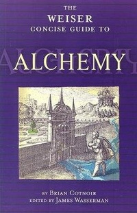 Enlarge image Cover: The Weiser Concise Guide to Alchemy - Red Wheel/Weiser