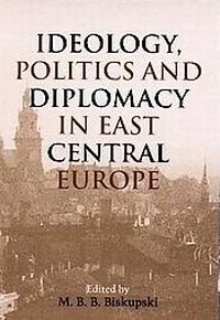 Abbildung von: Ideology, Politics, and Diplomacy in East Central Europe - University of Rochester Press
