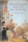 Cover: Musical Encounters at the 1889 Paris World's Fair - University of Rochester Press