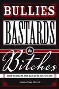 Cover: Bullies, Bastards And Bitches - Writer's Digest Books