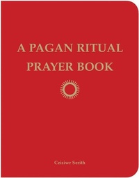 Enlarge image Cover: Pagan Ritual Prayer Book - Red Wheel/Weiser