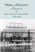 Cover: Opera and Ideology in Prague - University of Rochester Press