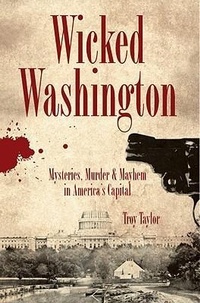 Abbildung von: Wicked Washington - Arcadia Publishing (SC)
