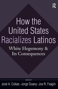 Enlarge image Cover: How the United States Racializes Latinos - Routledge
