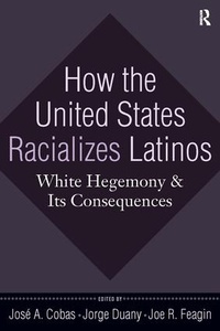Enlarge image Cover: How the United States Racializes Latinos - Routledge
