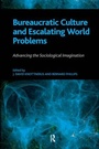 Cover: Bureaucratic Culture and Escalating World Problems - Routledge