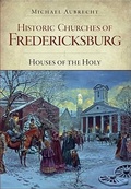 Cover: Historic Churches of Fredericksburg - Arcadia Publishing (SC)