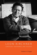 Cover: Leon Kirchner - University of Rochester Press
