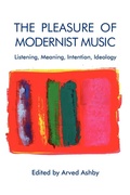 Cover: The Pleasure of Modernist Music - University of Rochester Press