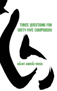 Enlarge image Cover: Three Questions for Sixty-Five Composers - University of Rochester Press