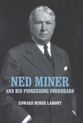 Cover: Ned Miner and His Pioneering Forebears - University of Rochester Press