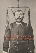 Cover: The Neurological Patient in History - University of Rochester Press